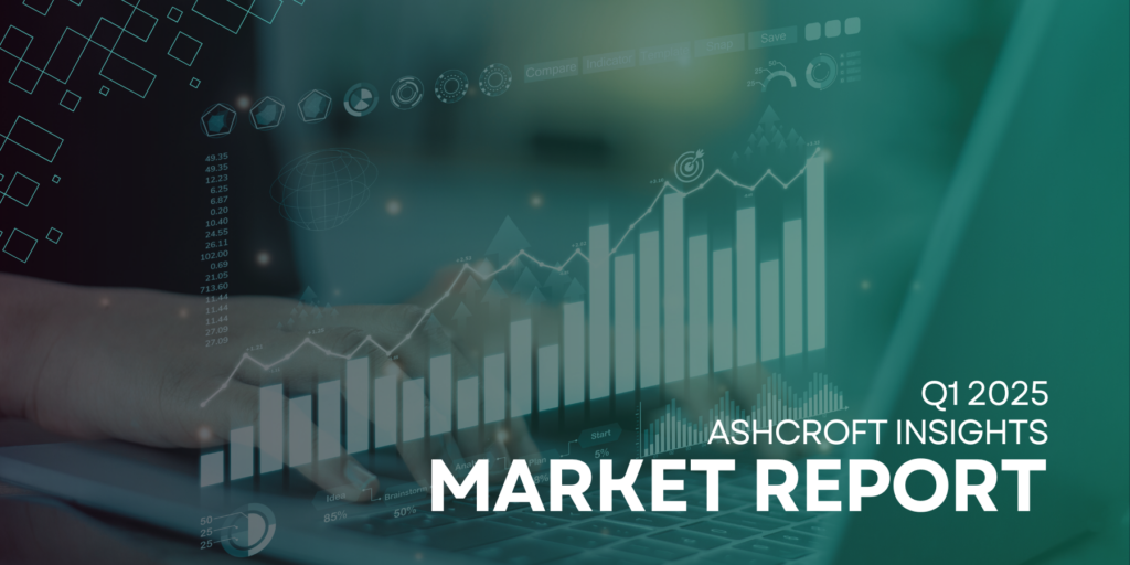 Ashcroft Insights Market Report - Q1 2025